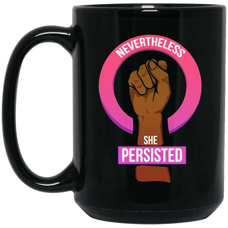 African American Coffee Mug Nevertheless She Persisted 11oz - 15oz Black Mug