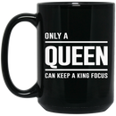African American Coffee Mug Only A Queen Can Keep A King Focus 11oz - 15oz Black Mug