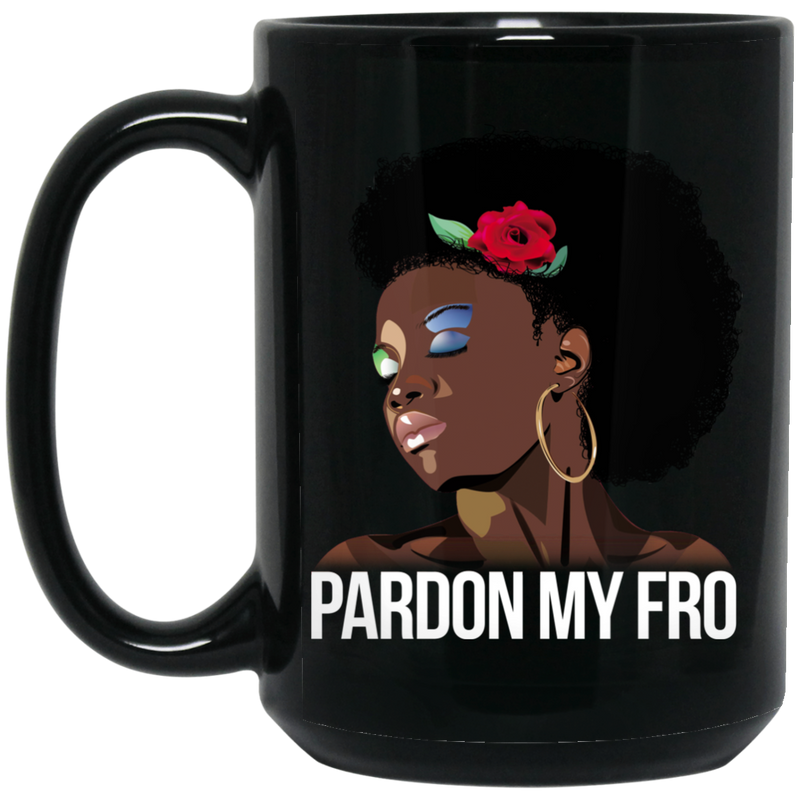 African American Coffee Mug Pardon My Fro Cute Black Women With Flower 11oz - 15oz Black Mug