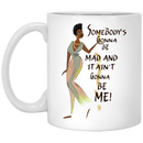African American Coffee Mug Somebody's Gonna Be Mad And It Ain't Gonna Be Me 11oz - 15oz White Mug