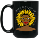 African American Coffee Mug The Sun Will Rise And We Will Try Again Black Women Sunflowers 11oz - 15oz Black Mug