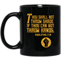 African American Coffee Mug Thou Shall Not Throw Shade If Thou Can Not Throw Hands 11oz - 15oz Black Mug