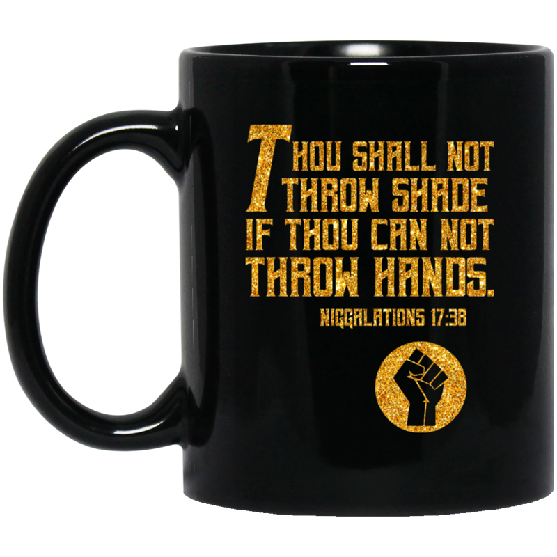 African American Coffee Mug Thou Shall Not Throw Shade If Thou Can Not Throw Hands 11oz - 15oz Black Mug