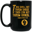 African American Coffee Mug Thou Shall Not Throw Shade If Thou Can Not Throw Hands 11oz - 15oz Black Mug