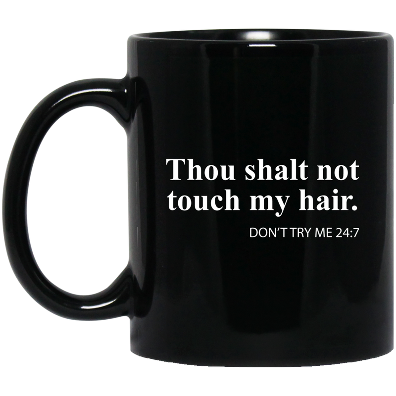 African American Coffee Mug Thou Shalt Not Touch My Hair Dont Try Me 11oz - 15oz Black Mug