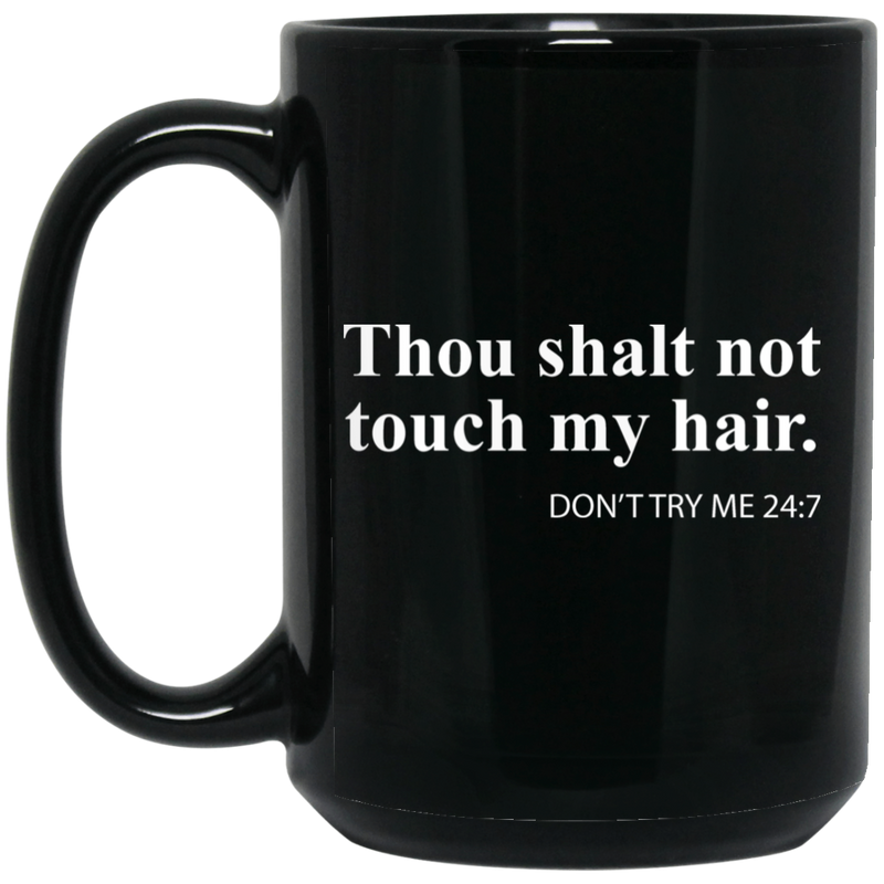 African American Coffee Mug Thou Shalt Not Touch My Hair Dont Try Me 11oz - 15oz Black Mug