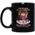 African American Coffee Mug Try My New Recipe They're Called Shut The Fucupcakes 11oz - 15oz Black Mug