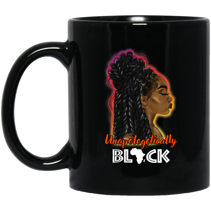 African American Coffee Mug Unapologetically Black Cute Black Women 11oz - 15oz Black Mug