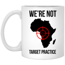 African American Coffee Mug We're Not Target Practice African Map 11oz - 15oz White Mug