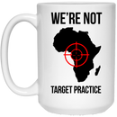 African American Coffee Mug We're Not Target Practice African Map 11oz - 15oz White Mug