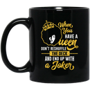 African American Coffee Mug When You Have A Queen Don't Reshuffle The Deck 11oz - 15oz Black Mug