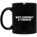 African American Coffee Mug White Supremacy Is Terrorism 11oz - 15oz Black Mug