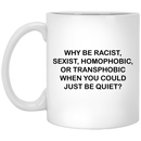 African American Coffee Mug Why Be Racist Homophobic Or Transphobic 11oz - 15oz White Mug