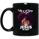 African American Coffee Mug Why Y'all Trying To Test The Jesus In Me Cute Black Girl Art 11oz - 15oz Black Mug