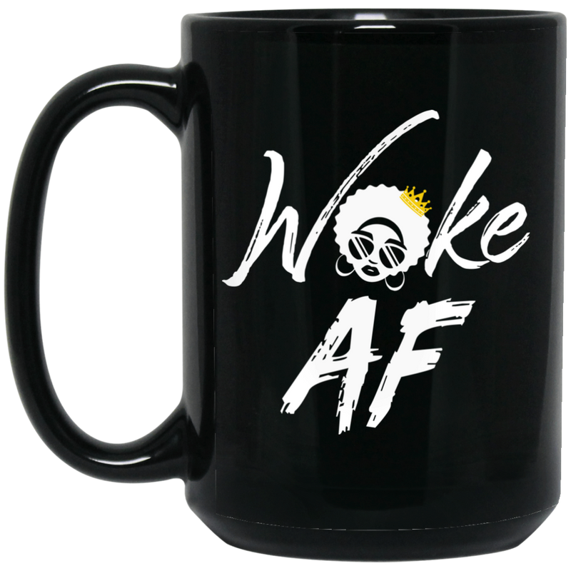 African American Coffee Mug Woke AF Black Girl Wear A Crown 11oz - 15oz Black Mug