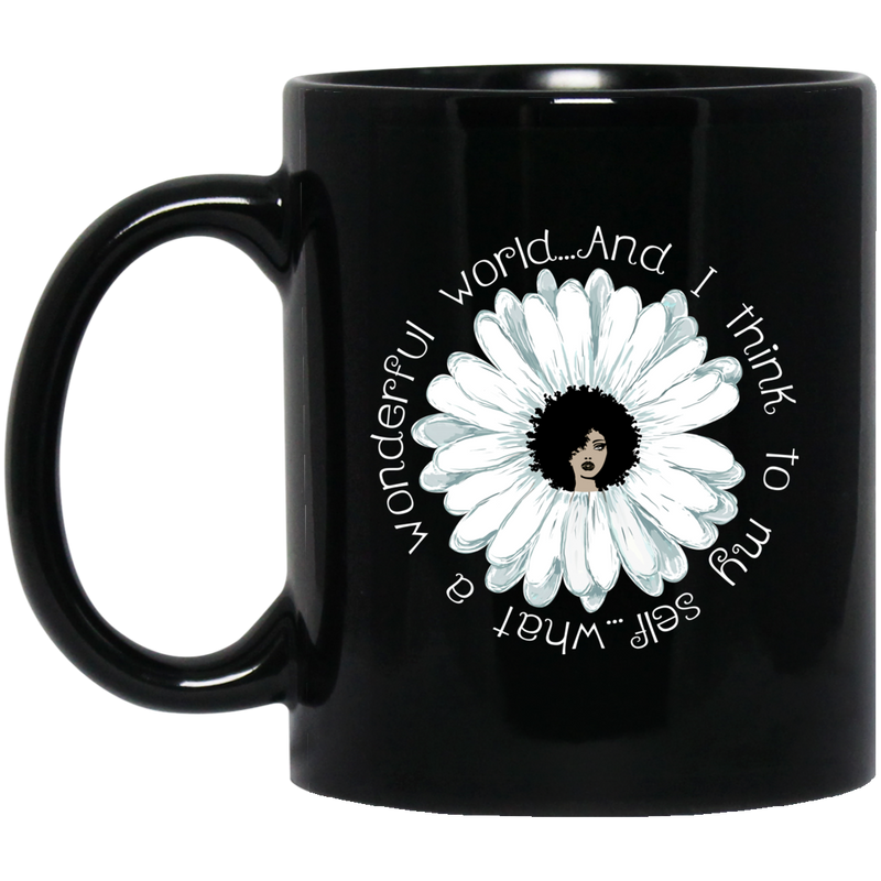 African American Coffee Mug World And I Think To My Self What A Wonderful Flower Black Women 11oz - 15oz Black Mug