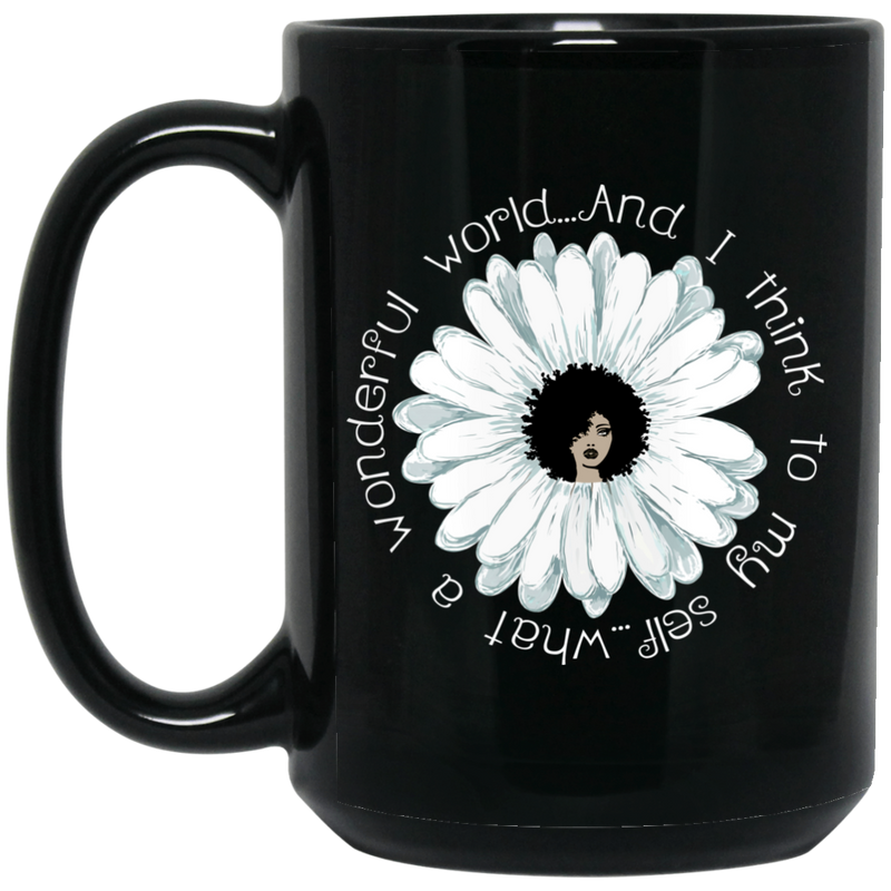 African American Coffee Mug World And I Think To My Self What A Wonderful Flower Black Women 11oz - 15oz Black Mug