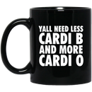 African American Coffee Mug Yall Need Less Cardi B And More Cardi O 11oz - 15oz Black Mug