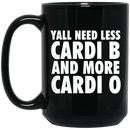 African American Coffee Mug Yall Need Less Cardi B And More Cardi O 11oz - 15oz Black Mug
