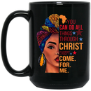 African American Coffee Mug You Can Do All Things Through Christ Except Come For Me Cute Black Women Art 11oz - 15oz Black Mug