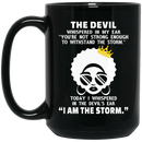 African American Coffee Mug You're Not Strong Enough To Withstand The Storm I Am The Storm Black Queen 11oz - 15oz Black Mug
