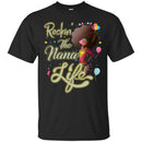 African American Rockin The Nana Life Balloon Black History Women Nana T Shirt CustomCat
