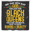 African American Shower Curtains - God Created The Black Queens Brains And Beauty Shower Curtain For Bathroom