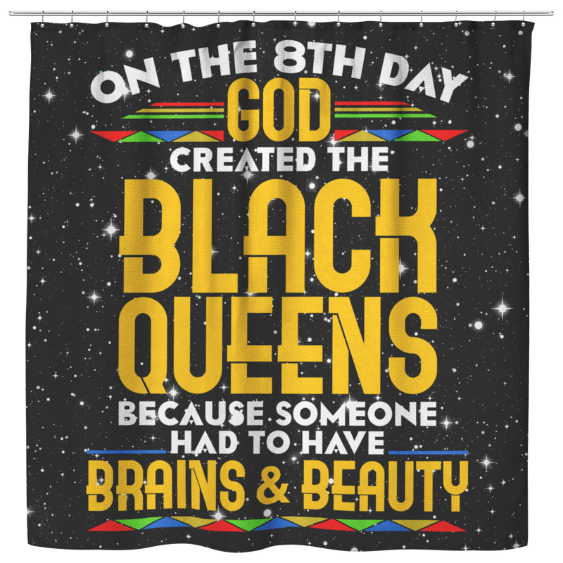 African American Shower Curtains - God Created The Black Queens Brains And Beauty Shower Curtain For Bathroom