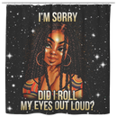 African American Shower Curtains - I Am Sorry Did I Roll My Eyes Out Loud Black Women Shower Curtains Bathroom Decor