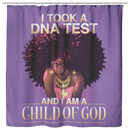 African American Shower Curtains - I Took A DNA Test And I Am A Child Of God Bathroom Decor
