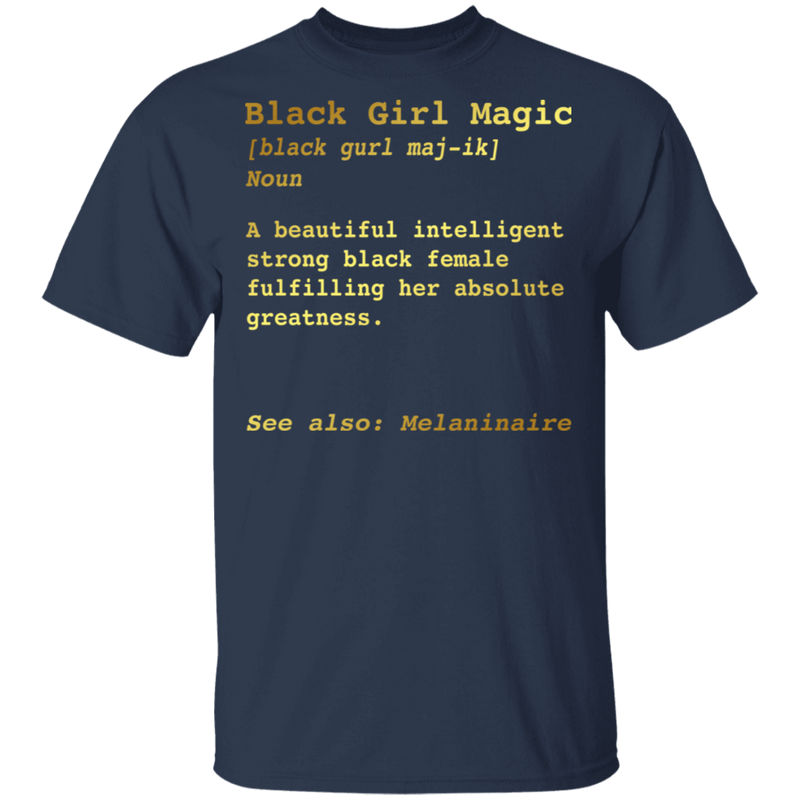 African American T-Shirt Black Girl Magic Noun Definition Melaninaire CustomCat