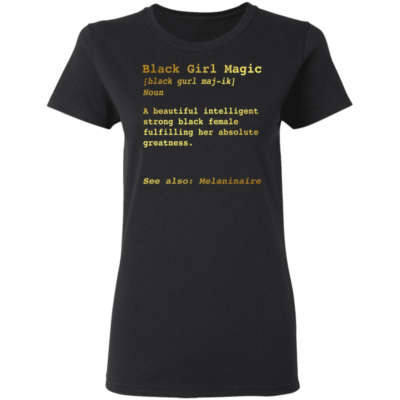African American T-Shirt Black Girl Magic Noun Definition Melaninaire CustomCat