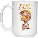 African American Coffee Mug My Black Is Beautiful Black History Month 11oz - 15oz White Mug