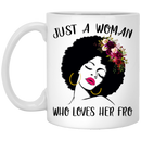 African American Coffee Mug Just A Woman Who Loves Her Fro 11oz - 15oz White Mug