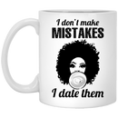 African American Coffee Mug I Don't Mistakes I Date Them Afro Black Girl Balloon 11oz - 15oz White Mug