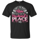 Ain't No Man Alive That Could Take My Husband's Place T-shirt CustomCat
