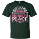 Ain't No Man Alive That Could Take My Husband's Place T-shirt CustomCat