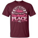 Ain't No Man Alive That Could Take My Husband's Place T-shirt CustomCat