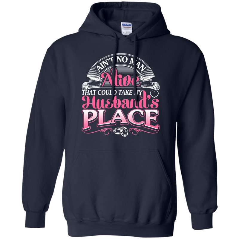 Ain't No Man Alive That Could Take My Husband's Place T-shirt CustomCat