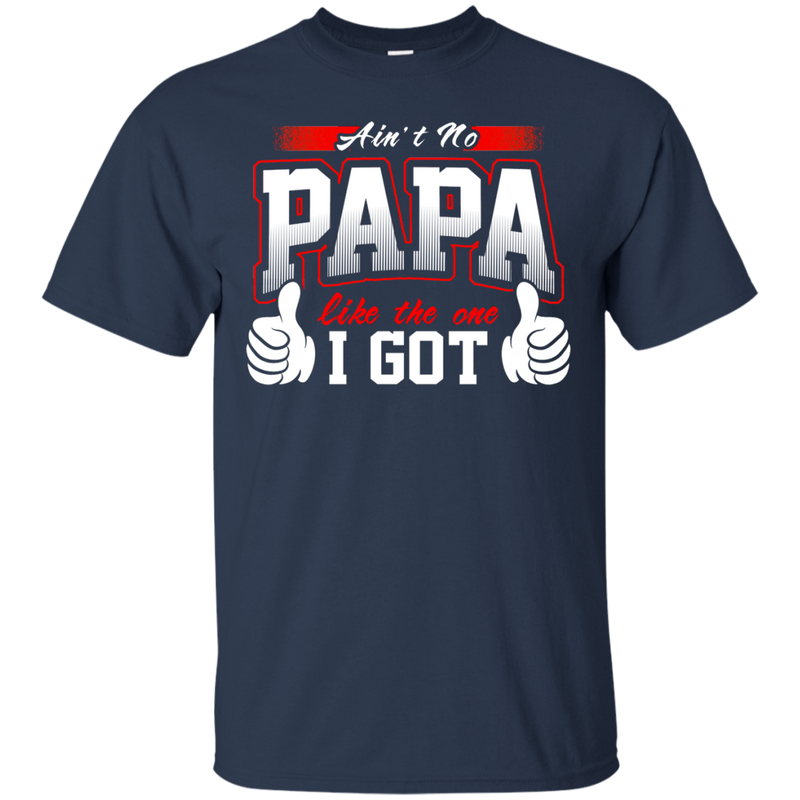 Ain't No Papa Like The One I Got t-shirt for awesome Grandpa CustomCat