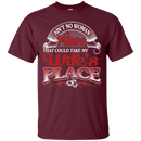 Ain't No Woman Alive That Could Take My Wife's  Place t-shirt CustomCat