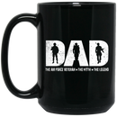 Air Force Coffee Mug Dad The Air Force Veteran The Myth The Legend 11oz - 15oz Black Mug