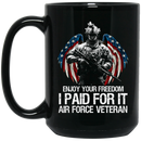 Air Force Coffee Mug Enjoy Your Freedom I Paid For It Air Force Veteran 11oz - 15oz Black Mug