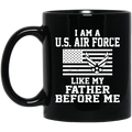 Air Force Coffee Mug I Am A US Air Force Veteran Like My Father Before Me 11oz - 15oz Black Mug