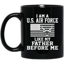 Air Force Coffee Mug I Am A US Air Force Veteran Like My Father Before Me 11oz - 15oz Black Mug