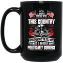 Air Force Coffee Mug I Didn't Serve This Country For Pussies I Should Be Politically Correct 11oz - 15oz Black Mug