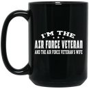 Air Force Coffee Mug I'm The Air Force Veteran And The Air Force Veteran's Wife 11oz - 15oz Black Mug