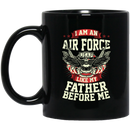 Air Force Coffee Mug USAF I Am A Air Force Like My Father Before Me 11oz - 15oz Black Mug