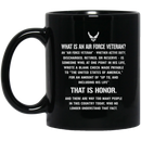 Air Force Coffee Mug What Is An Air Force Veteran? Discharged Retired Reserve That Is Hornor 11oz - 15oz Black Mug