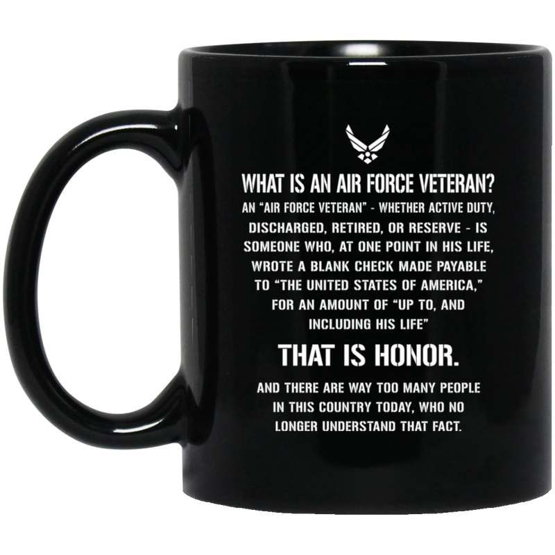 Air Force Coffee Mug What Is An Air Force Veteran? Discharged Retired Reserve That Is Hornor 11oz - 15oz Black Mug